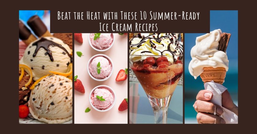 Beat the Heat with These 10 Summer-Ready Ice Cream Recipes