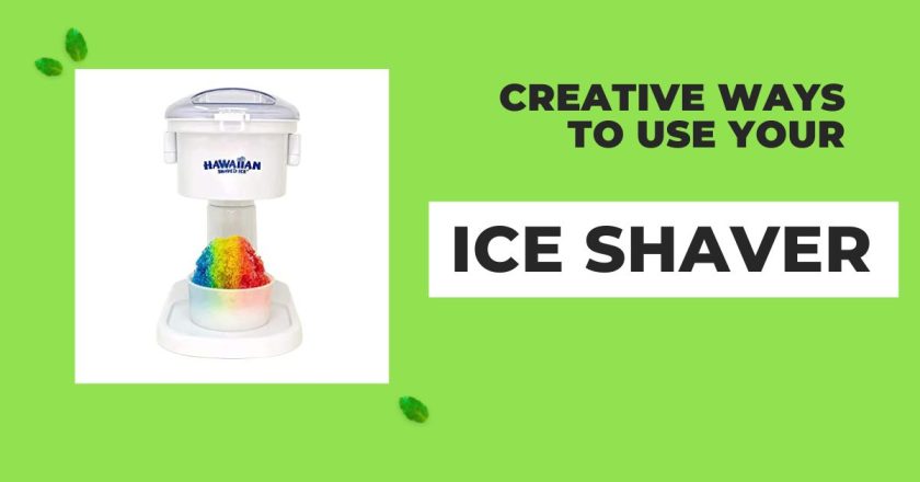 10 Creative Ways to Use Your Ice Shaver